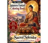 Sacred Splendor: Prayers and Light in the Lotus Blossom: A Japanese Fantasy Coloring Book for Adults with 35 Full Color Samples and 35 Line Art ... (Mori no Akari: Ninja Coloring Book Series)