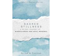 Sacred Stillness: A 90-day Journey of Mindfulness and Soul Renewal
