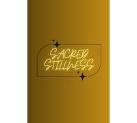 SACRED STILLNESS: A NOTEBOOK FOR REFLECTION & PEACE