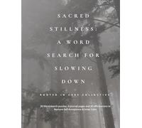 Sacred Stillness: A Word Search for Slowing Down: 20 Word search puzzles, 4 journal pages and 20 affirmations to Nurture Self-Acceptance & Inner Calm