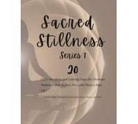 Sacred Stillness Series 1: 20 Daily Devotions and Coloring Pages for Christian Women to Rest, Reflect, Pray, and Pause a Busy Life