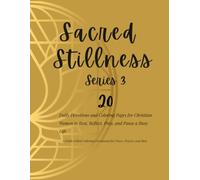 Sacred Stillness Series 3: 20 Daily Devotions and Coloring Pages for Christian Women to Rest, Reflect, Pray, and Pause a Busy Life