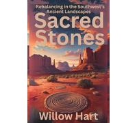 SACRED STONES: Rebalancing in the Southwest’s Ancient Landscapes (Energy Healing Through Nature)