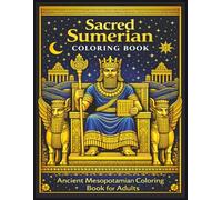 Sacred Sumerian Coloring Book: Ancient Mesopotamian Gods, Temples, Symbols, and Mythic Line Art for Adults