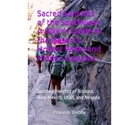 Sacred Summits of the Southwest: A Hiker’s Guide to the Desert’s Holiest Peaks and Hidden Canyons: Spiritual Heights of Arizona, New Mexico, Utah, and Nevada