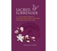 Sacred Surrender: A 21-Day Journal for Women Ready to Release Control, Realign with God Through Guided Reflection and Prayer