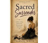 Sacred Surrender: A Wife's 21-Day Journey into Devotion and Submission (Devoted Lovers)