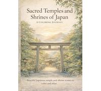 Sacred Temples and Shrines of Japan: A Peaceful Adult Coloring Journey Through Quiet Japanese Landscapes (Quiet Japan Coloring Series)