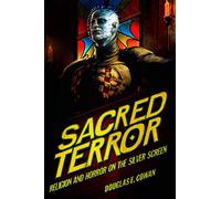 Sacred Terror: Religion and Horror on the Silver Screen