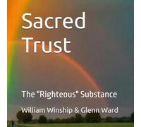Sacred Trust: The "Righteous" Substance