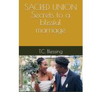 SACRED UNION Secrets to a blissful marriage