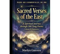 Sacred Verses of the East: A Spiritual Journey through 300 Tang Poems (Volume II: Expansion): Depth, Time, and the Eternal Soul