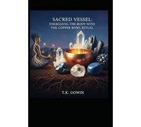 Sacred Vessel: Energizing the Body with the Copper Bowl Ritual