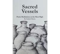 Sacred Vessels: Poetic Meditations on the Most High