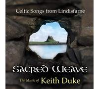 Sacred Weave: Celtic Songs from Lindisfarne, the music of Keith Duke