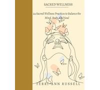 Sacred Wellness Journal: 24 Sacred Wellness Practices to Nourish and Balance your Mind, Body, and Soul