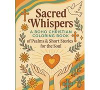 Sacred Whispers: A Boho Christian Coloring Book of Psalms & Short Stories for the Soul