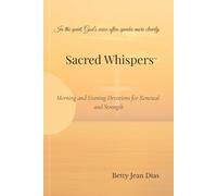 Sacred Whispers a Prayer Journal: Morning & Evening Devotions for Renewal and Strength (Sacred Whispers™ Series - Position: 1)