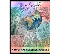 Sacred Wild: A Mystical Coloring Journey