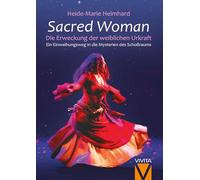 Sacred Woman: Die Erweckung der weiblichen Urkraft