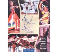 Sacred Woman, Sacred Dance: Awakening Spirituality Through Movement and Ritual