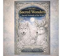 Sacred Wonders: Sacred Animals of the Wild: A Relaxing Decorative Coloring Book for Adults (Sacred Wonders Coloring Book Series)