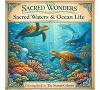 Sacred Wonders Volume 7: Sacred Waters & Ocean Life (Sacred Wonders Coloring Book Series)