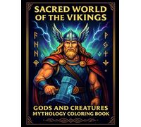 Sacred World of the Vikings: Norse Mythology Coloring Book for Adults & Teens Explore powerful gods, brave heroes, and mystical creatures of the Viking world.