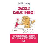 Sacrés caractères !: Tu n'es pas responsable de la tête que tu as mais de la tête que tu fais