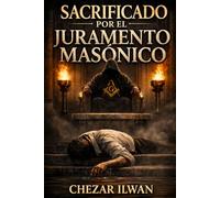 Sacrificado por el Juramento Masónico