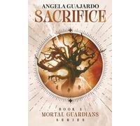 Sacrifice: A Coming of Age Fantasy Novel (Mortal Guardians)