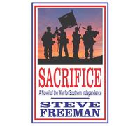 Sacrifice: A Novel of the War for Southern Independence