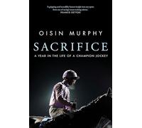 Sacrifice: A Year in the Life of a Champion Jockey