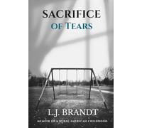 Sacrifice of Tears: Memoir of a Rural American Childhood