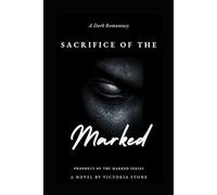 Sacrifice of the Marked: A Dark Romantasy of Forbidden Love, Ancient Prophecies, and Destiny Undone Book 2 (Prophecy of Marked Series)