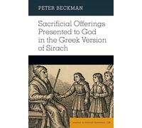 Sacrificial Offerings Presented to God in the Greek Version of Sirach: 188 (Studies in Biblical Literature)