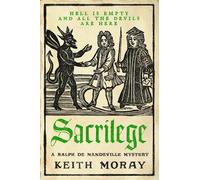 Sacrilege: The BRAND NEW blood-soaked medieval mystery from Keith Moray for 2026 (A Ralph de Mandeville Mystery, 2)