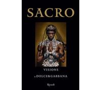 Sacro. Visions by Dolce and Gabbana. Ediz. a colori (Progetti speciali Rizzoli)