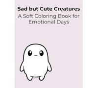 Sad but Cute Creatures: A Soft Coloring Book for Emotional Days