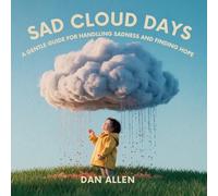 Sad Cloud Days: A Gentle Guide for Kids on Handling Sadness and Finding Hope: 7 (Mindful Me)