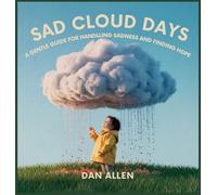 Sad Cloud Days: A Gentle Guide for Kids on Handling Sadness and Finding Hope (Mindful Me)