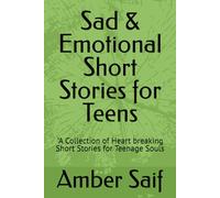 Sad & Emotional Short Stories for Teens: "A Collection of Heart breaking Short Stories for Teenage Souls