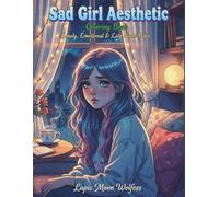 Sad Girl Aesthetic Coloring Book for Adults: Lonely, Emotional & Late Night Relaxing Vibes