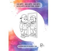Sad Hippo - Mad Hippo - Bad Hippo - Ahead Hippo: An Emotional Journey: A kids and teens coloring book with single-sided pages, uplifting rhymes, and ... feelings, build resilience, and find joy
