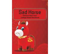 Sad Horse Chinese New Year Notebook: A Cute Composition Notebook for Writing, Notes, Journaling & Schoolwork | 120 College-Ruled Pages | 6" x 9"