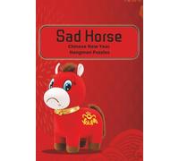 Sad Horse Hangman Puzzles For Kids: Chinese New Year Hangman Puzzle Book for Kids | 55 Word Guessing Games for Spelling Practice, Vocabulary Building, and Screen-Free Learning | 6 x 9 Activity Book