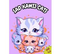 Sad Kawaii Cats Coloring Book for kids: Cute Melancholic Kittens to Color, 25 Simple and Bold Illustrations for Toddlers and Kids Ages 4-8, Large Print Lonely Cat Coloring Pages sad kawaii cats book