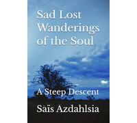 Sad Lost Wanderings of the Soul: A Steep Descent