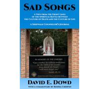Sad Songs: A View from the Front Lines of the Spiritual Battle between the Culture of Death and the Culture of Life-A Sidewalk Counselor’s Journal