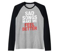 Sad Songs Make Me Feel Better Music Mood Therapy |- Camiseta Manga Raglan